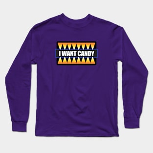 I Want Candy Long Sleeve T-Shirt